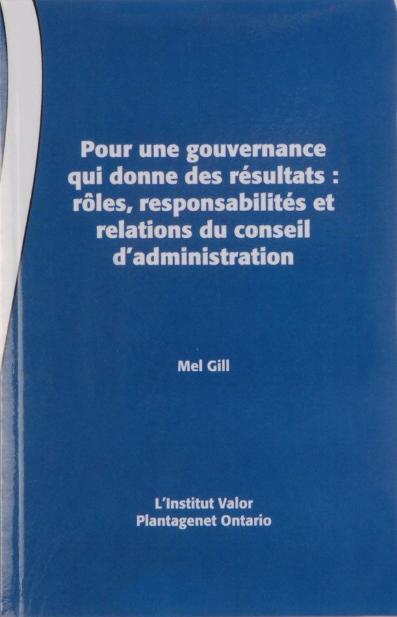 Pour une gouvernance qui donne des résultats : rôles, responsabilités et relations du conseil d'administration